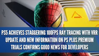 PS5 Achieves Staggering 100 FPS Ray Tracing | PS Plus Trials Update | PS5 Supply Issues Worsen
