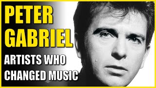Peter Gabriel: Artists Who Changed Music - Unveiling the Musical Legacy Of A Living Legend