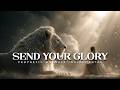 Send Your Glory Into This Place: Powerful Prophetic Worship Music