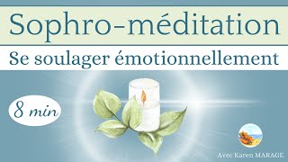 Sophro - méditation 8 min soulagement émotionnel - apaisement \u0026 calme - guidée \u0026 facile