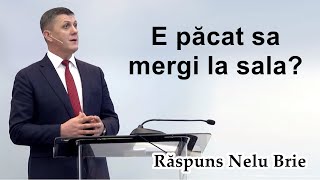 E păcat sa mergi la sala? Răspuns Nelu Brie