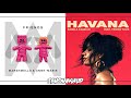 Marshmello & Anne-Marie/Camila Cabello - FRIENDS/Havana