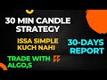 30 MIN CANDLE STRATEGY || 30 DAYS BACKTEST