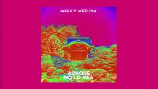 Micky Medina - Aunque No Lo Vea (Audio Oficial) |