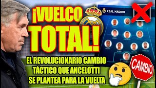 ¡VUELCO TOTAL!  |  El REVOLUCIONARIO CAMBIO TÁCTICO que Ancelotti se plantea para la vuelta