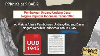 PPKn Kelas 9 BAB 2 || A. Makna Alinea Pembukaan UUD Negara Republik Indonesia Tahun 1945