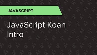 JavaScript Ep. 5: JavaScript Koan Intro