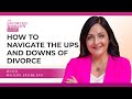 How to Navigate the Ups and Downs of Divorce | The Divorced Woman's Guide