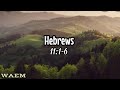 Hebrews 11: 1-6 WALK BY FAITH …Weak spiritually ? listen to these verses