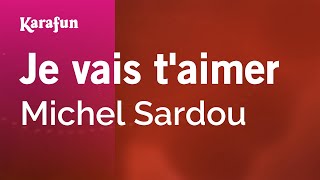 Je vais t'aimer - Michel Sardou | Karaoke Version | KaraFun
