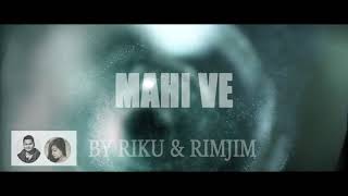 Ve Mahi cover Feat. Rimjim