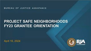 Project Safe Neighborhoods FY23 Grantee Orientation