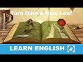 Turn Over a New Leaf - English Idiom