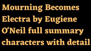 MOURNING BECOMES ELECTRA BY EUGIENE O'NEIL Introduction of Summary and Character|LITERATUREREVIEW90|