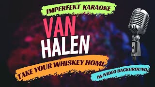 Van Halen karaoke - Take Your Whiskey Home (w/video background)