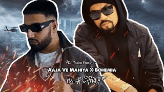 Aaja Ve Mahiya X Bohemia (Mega RapMix) By Afternightvibe & VDJ Mahe Visuals | Imran Khan X Bohemia