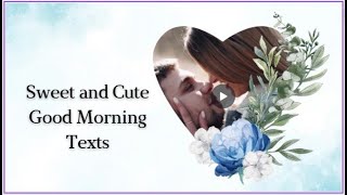 Good Morning My Love | Sweet and Cute Good Morning Texts