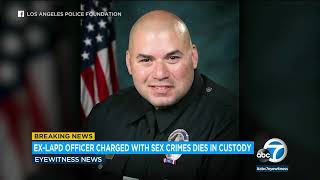 Ex LAPD cop arrested for child sex crimes dies in custody