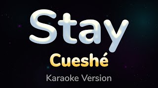 STAY - Cueshé (HQ KARAOKE VERSION with lyrics)