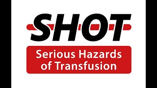 Serious Hazards of Transfusion (SHOT)