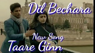 Dil Bechara Full Song :Taare Ginn | Sushant Singh Rajput, Sanjana Sanghi , A R Rahman .