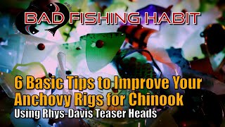 6 Basic Tips to Improve Your Anchovy Rigs for Chinook Salmon Fishing using Rhys-Davis Teaser Heads