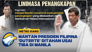 'Rodrigo Duterte' Mantan Presiden Filipina Ditangkap! - [Metro Siang]