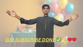 Finally 100 subscribe done 👍✅||love you all||Abdul qadir vlog