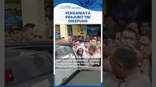 Penganiaya Prajurit TNI Dikepung Puluhan Orang Berseragam saat Ditangkap, Kapolres Turun Tangan