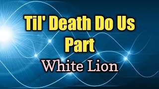 Till Death Do Us Part - White Lion (Lyrics Video)