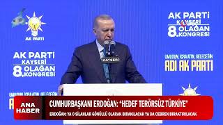 CUMHURBAŞKANI ERDOĞAN “HEDEF TERÖRSÜZ TÜRKİYE”