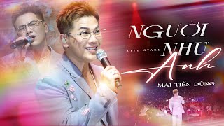 MAI TIẾN DŨNG LIVE 2025 - Top 10 Hit Chất Lượng Nhất | Người Như Anh, Chẳng Ai Yêu Như Ngày Đầu