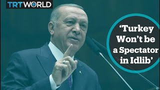 Turkish President Erdogan: Turkey won’t be a spectator to situation in Idlib