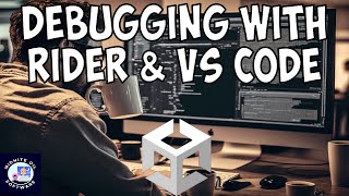 Unity Tutorial: How to Debug using Rider or VS Code