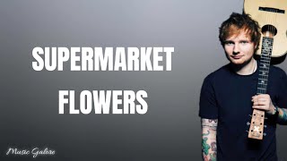 Supermarket Flowers (with lyrics) - Ed Sheeran