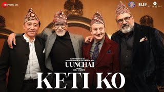 Keti Ko Lyrics  Uunchai  Nakash Aziz  Amitabh B Anupam K Boman Sarika Neena G  Parineeti C