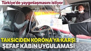 Taksiciden Koronavirüs'e Karşı Şeffaf Kabin Önlemi