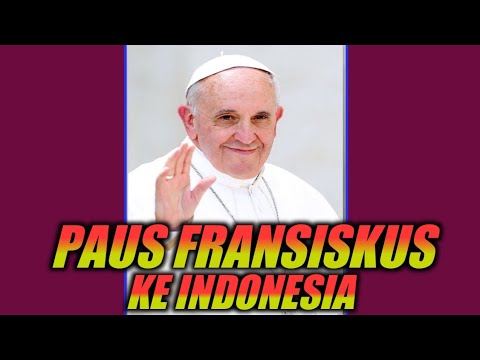 SRI PAUS FRANSISKUS AKAN DATANG KE INDONESIA; Penjelasan Dari Plt ...