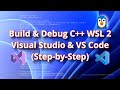 Build & Debug C++ on WSL 2 (Windows 11) — Visual Studio & VS Code (Step-by-Step)