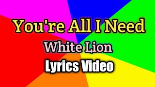 You're all I Need - White Lion (Lyrics Video)
