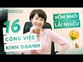 16 Công việc kinh doanh vốn nhỏ lãi nhiều khởi nghiệp ngay đi | Hoàng Kim Ngọc