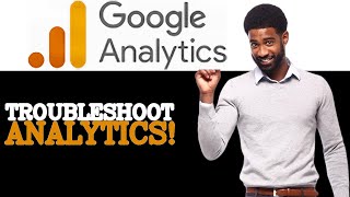 How To Troubleshoot Google Analytics View (2025)