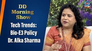 DD Morning Show | Tech Trends: Bio-E3 Policy | Dr. Alka Sharma | 10th September 2024