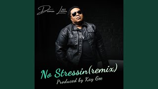 No Stressin (Kay Gee Remix)