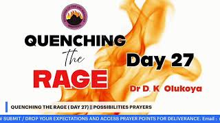 QUENCHING THE RAGE ( DAY 27) || POSSIBILITIES PRAYERS || 2ND FEB, 2025