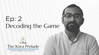 The Krea Prelude | Ep. 02: Decoding the Game with Prof Tanmoy Chakrabarty