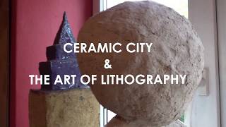 Ceramic City \u0026 The Art of Lithography