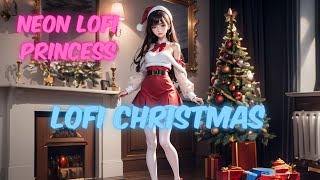 Neon Lofi Princess 🎵 Christmas Lofi 🌸 Lofi For Study / Work / Relax to