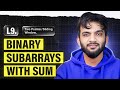 L9. Binary Subarrays With Sum | 2 Pointers and Sliding Window Playlist