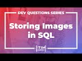 37. How Do I Store Images In SQL? In Other Database Types?